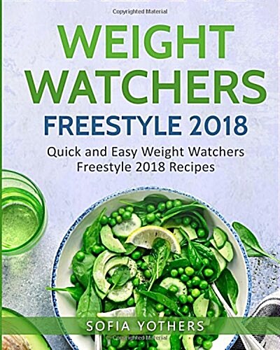 Weight Watchers Freestyle: Weight Watchers Freestyle 2018: Weight Watchers Freestyle Cookbook: Quick and Easy Weight Watchers Freestyle 2018 Reci (Paperback)