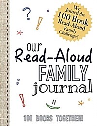 Read-Aloud Family Journal: Join the 100 Book Read-Aloud Family Challenge (Paperback)