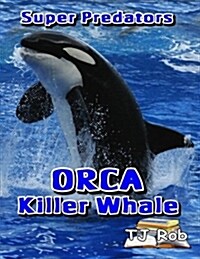 Orca Killer Whale: (Age 5 - 8) (Paperback)