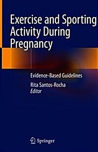Exercise and Sporting Activity During Pregnancy: Evidence-Based Guidelines (Hardcover, 2019)