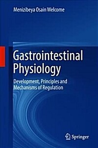 Gastrointestinal Physiology: Development, Principles and Mechanisms of Regulation (Hardcover, 2018)