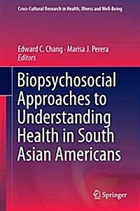 Biopsychosocial Approaches to Understanding Health in South Asian Americans (Hardcover, 2018)