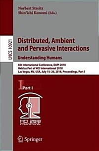 Distributed, Ambient and Pervasive Interactions: Understanding Humans: 6th International Conference, Dapi 2018, Held as Part of Hci International 2018 (Paperback, 2018)