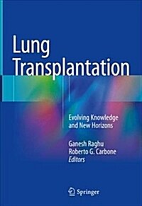 Lung Transplantation: Evolving Knowledge and New Horizons (Hardcover, 2018)