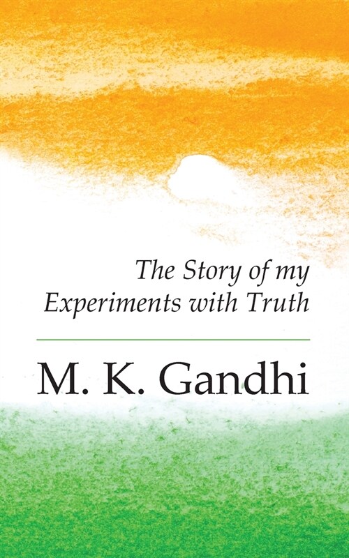 An Autobiography : The Story of my Experiments with Truth (Paperback)