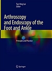 Arthroscopy and Endoscopy of the Foot and Ankle: Principle and Practice (Hardcover, 2019)