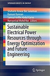 Sustainable Electrical Power Resources Through Energy Optimization and Future Engineering (Paperback, 2018)