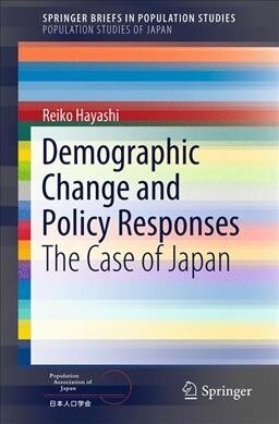 Demographic Change and Policy Responses: The Case of Japan (Paperback, 2022)