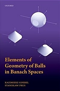 Elements of Geometry of Balls in Banach Spaces (Hardcover)