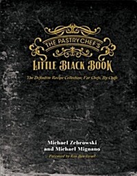 The Pastry Chefs Little Black Book (Hardcover, 1st)
