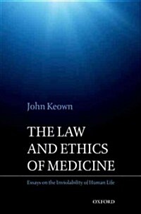 The Law and Ethics of Medicine : Essays on the Inviolability of Human Life (Hardcover)