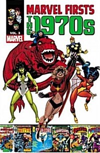 Marvel Firsts: The 1970s, Volume 3 (Paperback)