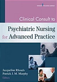 Clinical Consult to Psychiatric Nursing for Advanced Practice (Paperback, 1st)