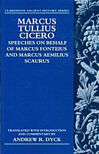 Marcus Tullius Cicero : Speeches on Behalf of Marcus Fonteius and Marcus Aemilius Scaurus: Translated with Introduction and Commentary (Paperback)