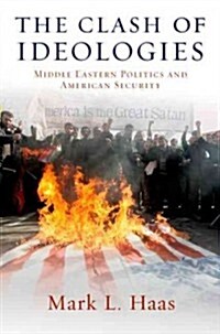 The Clash of Ideologies: Middle Eastern Politics and American Security (Paperback)