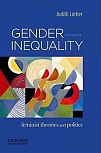 Gender Inequality: Feminist Theories and Politics (Paperback, 5)