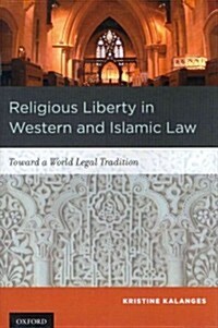 Religious Liberty in Western and Islamic Law: Toward a World Legal Tradition (Hardcover)