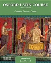 Oxford Latin Course, College Edition: Grammar, Exercises, Context (Paperback)