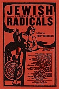 Jewish Radicals: A Documentary Reader (Hardcover)