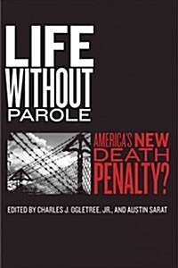 Life Without Parole: Americas New Death Penalty? (Paperback)