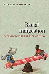 Racial Indigestion: Eating Bodies in the 19th Century (Paperback)