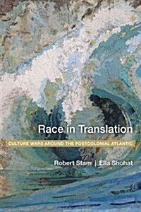 Race in Translation: Culture Wars Around the Postcolonial Atlantic (Hardcover)