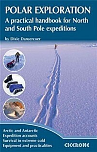 Polar Exploration : A Practical Handbook for North and South Pole Expeditions (Paperback)