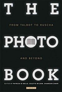 The Photobook : From Talbot to Ruscha and Beyond (Paperback)