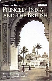 Princely India and the British : Political Development and the Operation of Empire (Hardcover)