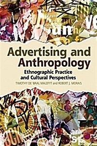 Advertising and Anthropology : Ethnographic Practice and Cultural Perspectives (Paperback)