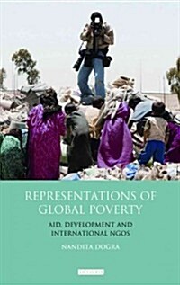 Representations of Global Poverty : Aid, Development and International NGOs (Hardcover)