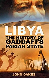 Libya : The History of Gaddafis Pariah State (Paperback)