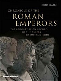 Chronicle of the Roman Emperors : The Reign-by-reign Record of the Rulers of Imperial Rome (Paperback)