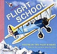 Flight School : How to fly a plane step by step (Paperback)