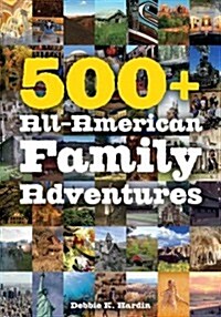 500+ All-American Family Adventures (Paperback)