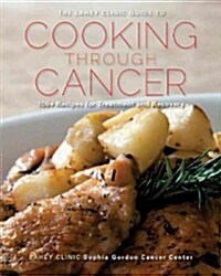 The Lahey Clinic Guide to Cooking Through Cancer: 100+ Recipes for Treatment and Recovery (Hardcover)