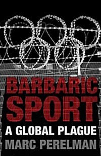 Barbaric Sport : A Global Plague (Paperback)