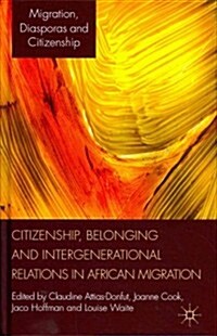 Citizenship, Belonging and Intergenerational Relations in African Migration (Hardcover)