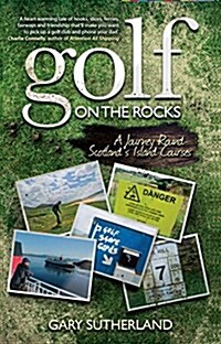 Golf on the Rocks : A Journey Round Scotlands Island Courses (Paperback)