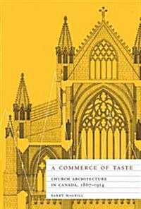 A Commerce of Taste: Church Architecture in Canada, 1867-1914 (Paperback)