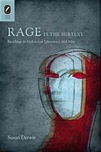 Rage Is the Subtext: Readings in Holocaust Literature and Film (Hardcover)