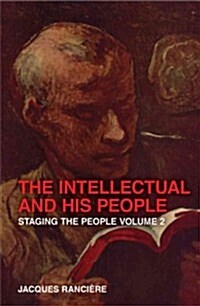 The Intellectual and His People : Staging the People Volume 2 (Paperback)