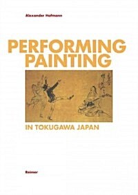 Performing Painting in Tokugawa/Japan (Paperback)
