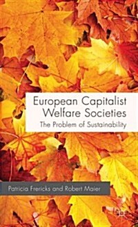 European Capitalist Welfare Societies : The Challenge of Sustainability (Hardcover)