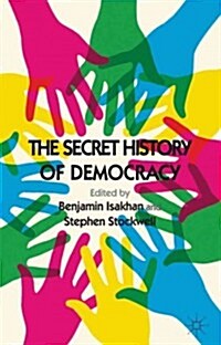 The Secret History of Democracy (Paperback, Reprint)