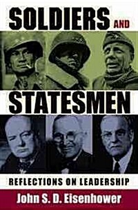 Soldiers and Statesmen: Reflections on Leadership (Hardcover, New)