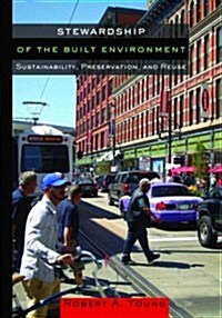 Stewardship of the Built Environment: Sustainability, Preservation, and Reuse (Hardcover, 2, None)