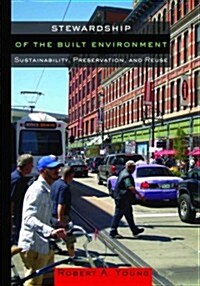 Stewardship of the Built Environment: Sustainability, Preservation, and Reuse (Paperback)