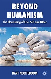 Beyond Humanism : The Flourishing of Life, Self and Other (Hardcover)