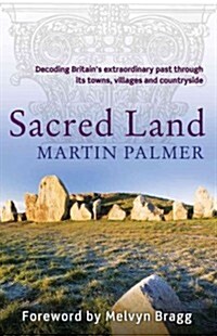 Sacred Land : Decoding Britains Extraordinary Past Through Its Towns, Villages and Countryside (Paperback)